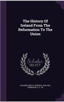 The History Of Ireland From The Reformation To The Union