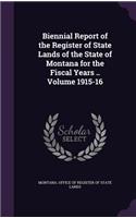 Biennial Report of the Register of State Lands of the State of Montana for the Fiscal Years .. Volume 1915-16