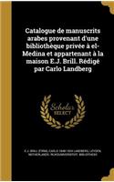 Catalogue de manuscrits arabes provenant d'une bibliothèque privée à el-Medina et appartenant à la maison E.J. Brill. Rédigé par Carlo Landberg