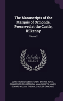 The Manuscripts of the Marquis of Ormonde, Preserved at the Castle, Kilkenny; Volume 2