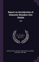 Report on Introduction of Domestic Reindeer Into Alaska: 1895