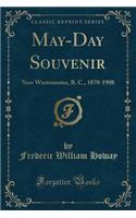 May-Day Souvenir: New Westminster, B. C., 1870-1908 (Classic Reprint)