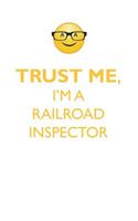 TRUST ME, I'M A RAILROAD INSPECTOR AFFIRMATIONS WORKBOOK Positive Affirmations Workbook. Includes: Mentoring Questions, Guidance, Supporting You.