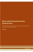 Reversing Granulomatosis: Deficiencies The Raw Vegan Plant-Based Detoxification & Regeneration Workbook for Healing Patients. Volume 4