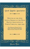 Minutes of the 76th Annual Session of the Dock Baptist Association of North Carolina, 1990-1991