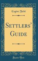 Settlers' Guide (Classic Reprint)