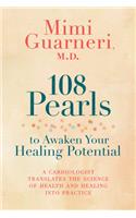 108 Pearls to Awaken Your Healing Potential: A Cardiologist Translates the Science of Health and Healing Into Practice