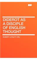 Diderot as a Disciple of English Thought: (English)