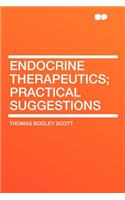 Endocrine Therapeutics; Practical Suggestions