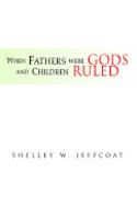 When Fathers Were Gods and Children Ruled