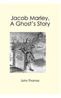 Jacob Marley, A Ghost's Story: (English)