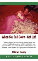 When You Fall Down - Get Up!: A Millionaire's Memoir
