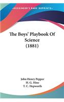 Boys' Playbook Of Science (1881)