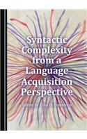 Syntactic Complexity from a Language Acquisition Perspective