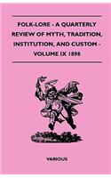 Folk-Lore - A Quarterly Review Of Myth, Tradition, Institution, And Custom - Volume IX 1898: (English)