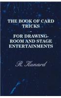 Book of Card Tricks - For Drawing-Room and Stage Entertainments