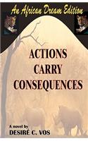 Actions Carry Consequences
