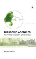 Diasporic Agencies: Mapping the City Otherwise