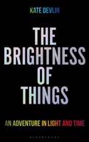 The Brightness of Things: An Adventure in Light and Time
