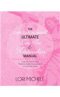 Christian Woman's Ultimate Love, Sex and Relationships Manual: Finally the Truth for those Married or Single: God wants all of us to know his secrets