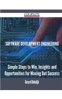 Software Development Engineering - Simple Steps to Win, Insights and Opportunities for Maxing Out Success