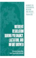 Nutrient Regulation During Pregnancy, Lactation, and Infant Growth