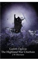 Gareth Ogilvie the Highland War Chieftain