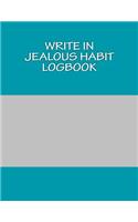 Write In JEALOUS Habit Logbook: Blank Books You Can Write In
