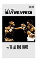 Floyd Mayweather vs The All Time Greats