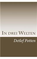 In drei Welten