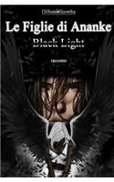 Le Figlie di Ananke. Black Light