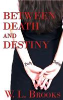 Between Death and Destiny