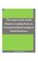 The Impact of the Small Business Lending Fund on Community Bank Lending to Small Businesses: (English)