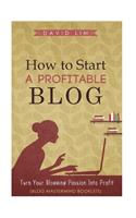 How To Start A Profitable Blog
