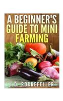 Beginner's Guide to Mini Farming