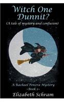 Witch One Dunnit? (A Tale of Mystery and Confusion): A Rachael Penzra Mystery