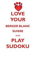 LOVE YOUR BERGER BLANC SUISSE AND PLAY SUDOKU BERGER BLANC SUISSE SUDOKU LEVEL 1 of 15