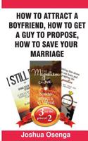 How to Attract a Boyfriend, How to Get a Guy to Propose, How to Save Your Marriage: Book Bundle Package