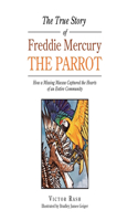 True Story of Freddie Mercury the Parrot