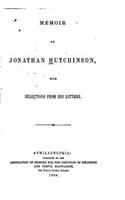 Memoir of Jonathan Hutchinson, With Selections from His Letters: (English)