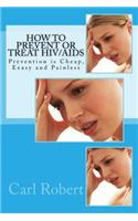 How to Prevent or Treat Hiv/AIDS