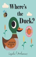 Where's the Duck?: (An Interactive, Sensory Lift-the-Flap Book with Felt Flaps and a Mirror for Babies & Toddlers. Friendly Park Creatures Include a Butterfly, Worm, &(Where's The)