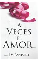 A Veces El Amor...: (Spanish Edition of The Thing About Love...) (Libro 1, Trilogía: A Veces...)