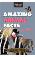 Amazing Animal Facts for Kids: Animal Books for Kids