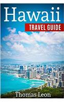 Hawaii Travel Guide: The Real Travel Guide from a Traveler. All You Need to Know About Hawaii.