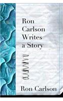 Ron Carlson Writes A Story