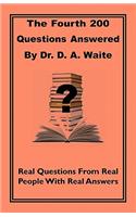 Fourth 200 Questions Answered