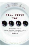Will Write for Food: The Complete Guide to Writing Cookbooks, Restaurant Reviews, Articles, Memoir, Fiction and More...