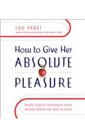 How to Give Her Absolute Pleasure