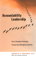 Accountability Leadership: How to Strengthen Productivity Through Sound Managerial Leadership